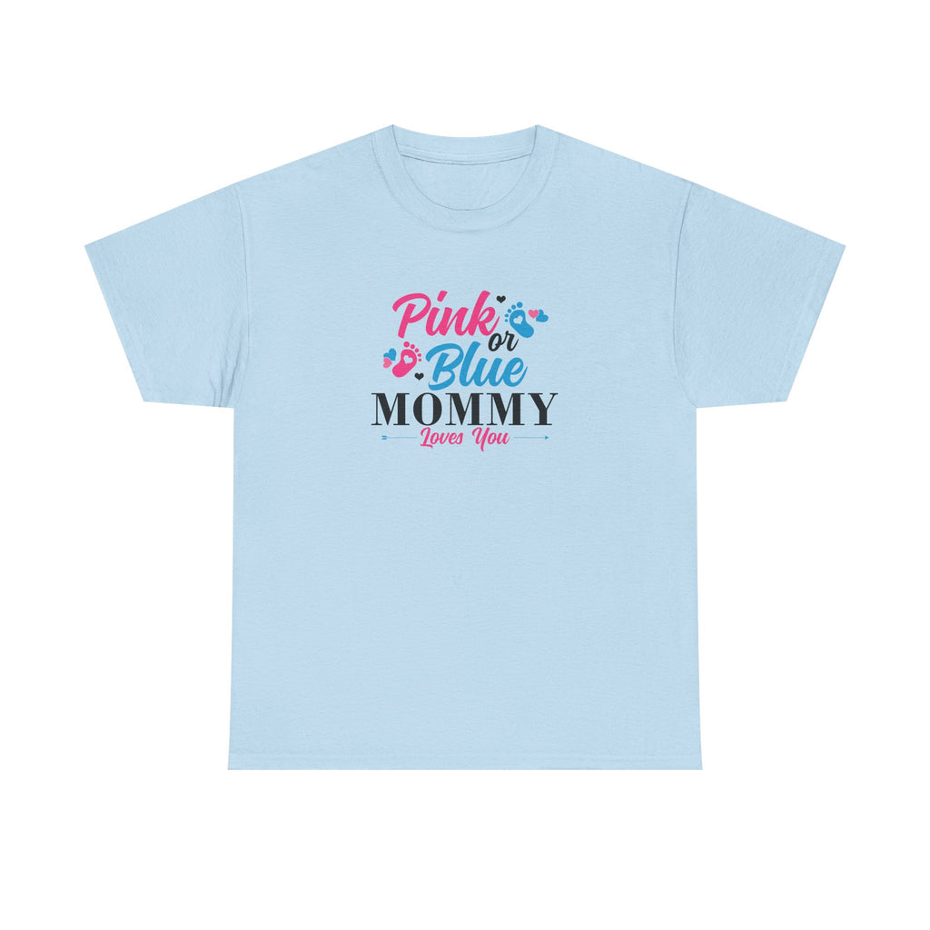 Pink Or Blue Mommy Loves You Graphic Tee