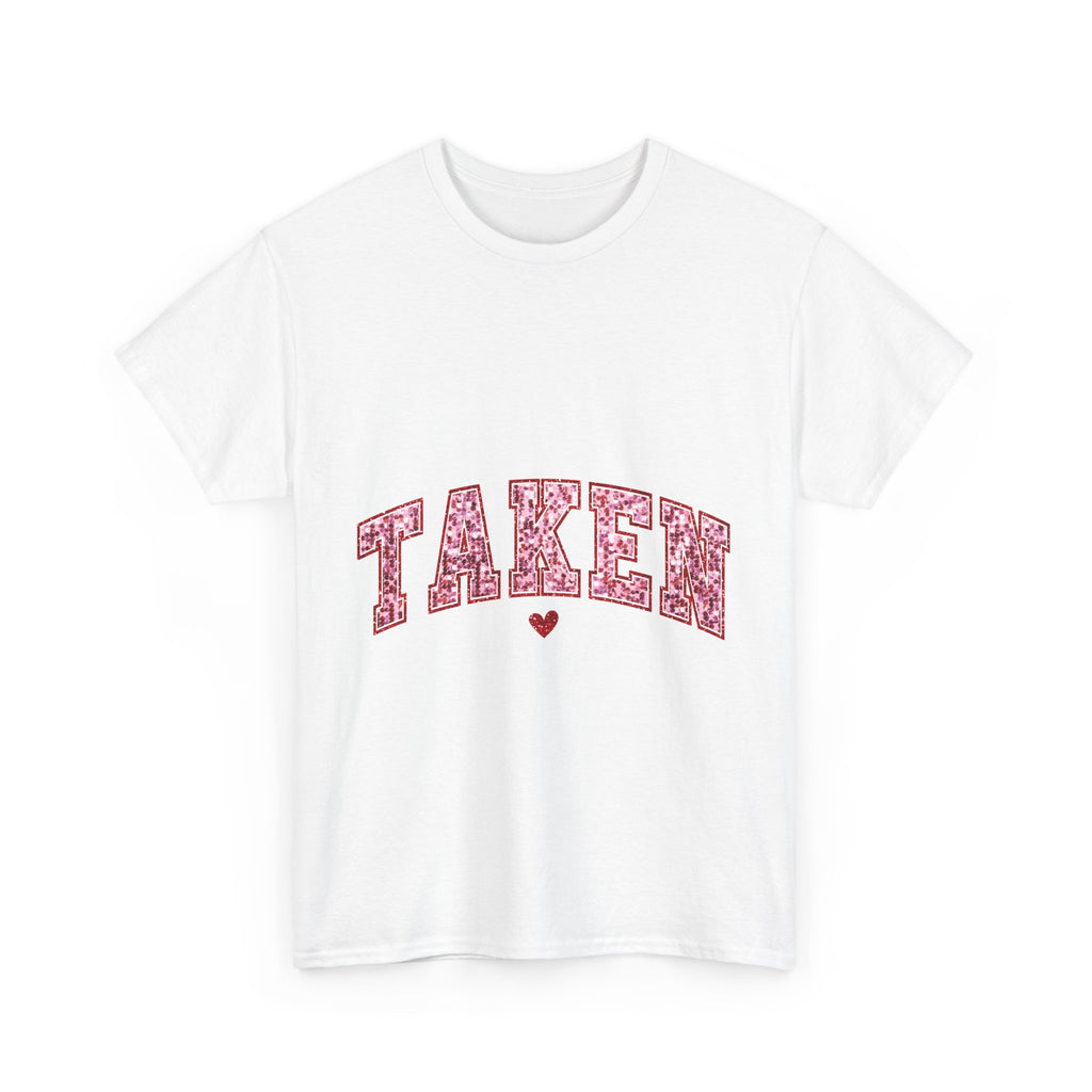 Taken Graphic Tee - Unisex T-Shirt, Relationship Status Shirt, Funny Graphic Tee, Sarcastic Tee, Gift for Him, Gift for Her