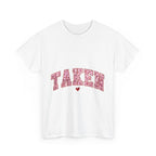 Taken Graphic Tee - Unisex T-Shirt, Relationship Status Shirt, Funny Graphic Tee, Sarcastic Tee, Gift for Him, Gift for Her
