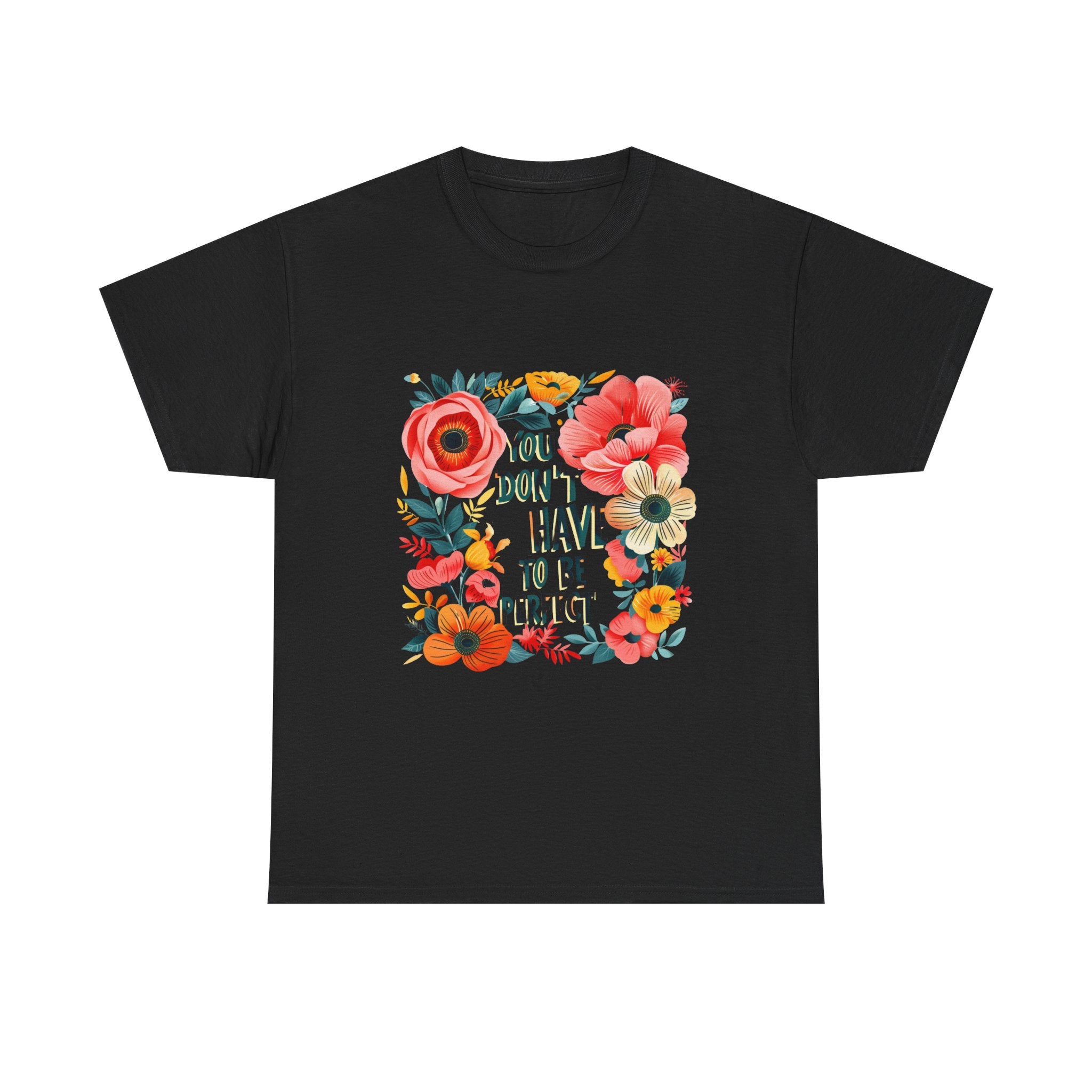 You Do Not Have to Be Perfect Floral Tee