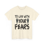 To Live With Your Fears Halloween T-Shirt