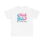 Gender Neutral Graphic Tee, Pink or Blue We Love You Unisex T-Shirt, Baby Shower Gift, Pregnancy Announcement Shirt, Gender Reveal Party