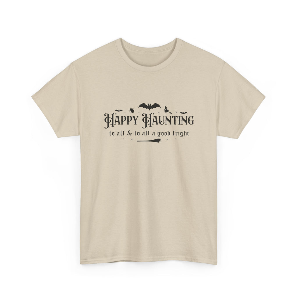 Happy haunting to all & to all a good fright Halloween Tee