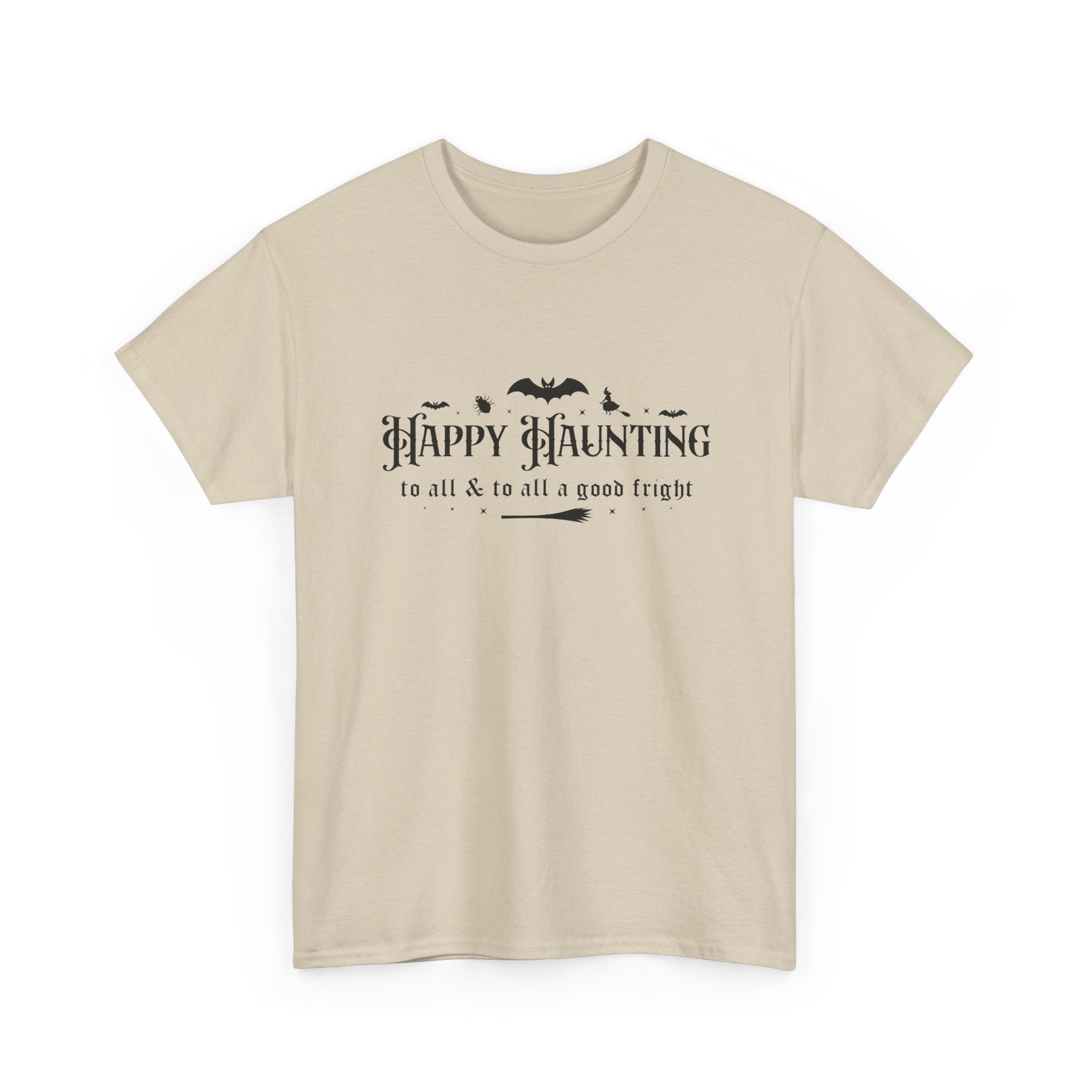 Happy haunting to all & to all a good fright Halloween Tee