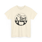 Come In For A Spell Tee
