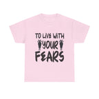 To Live With Your Fears Halloween T-Shirt