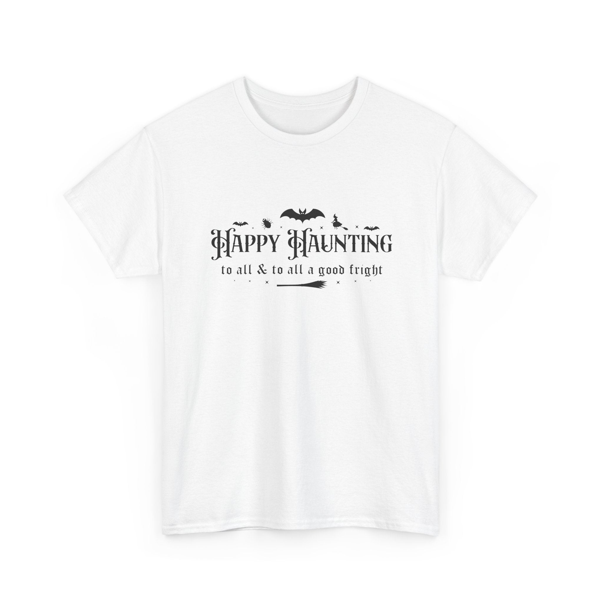 Happy haunting to all & to all a good fright Halloween Tee