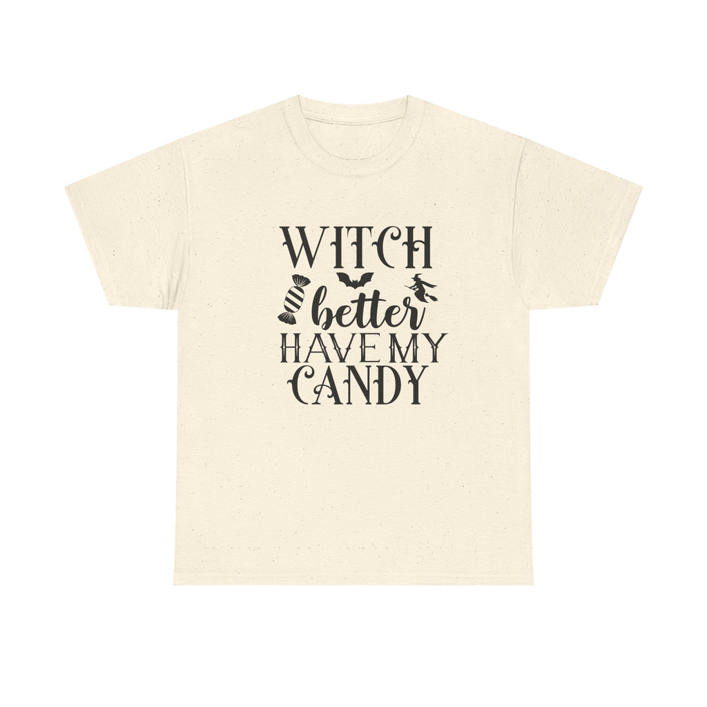 Witch Better Have My Candy Halloween Tee