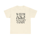 Witch Better Have My Candy Halloween Tee