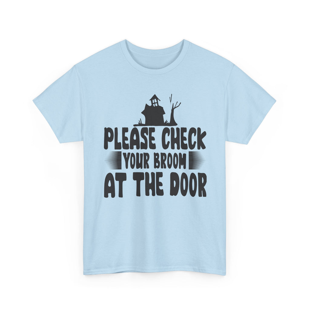 Please Check Your Broom At The Door Tee