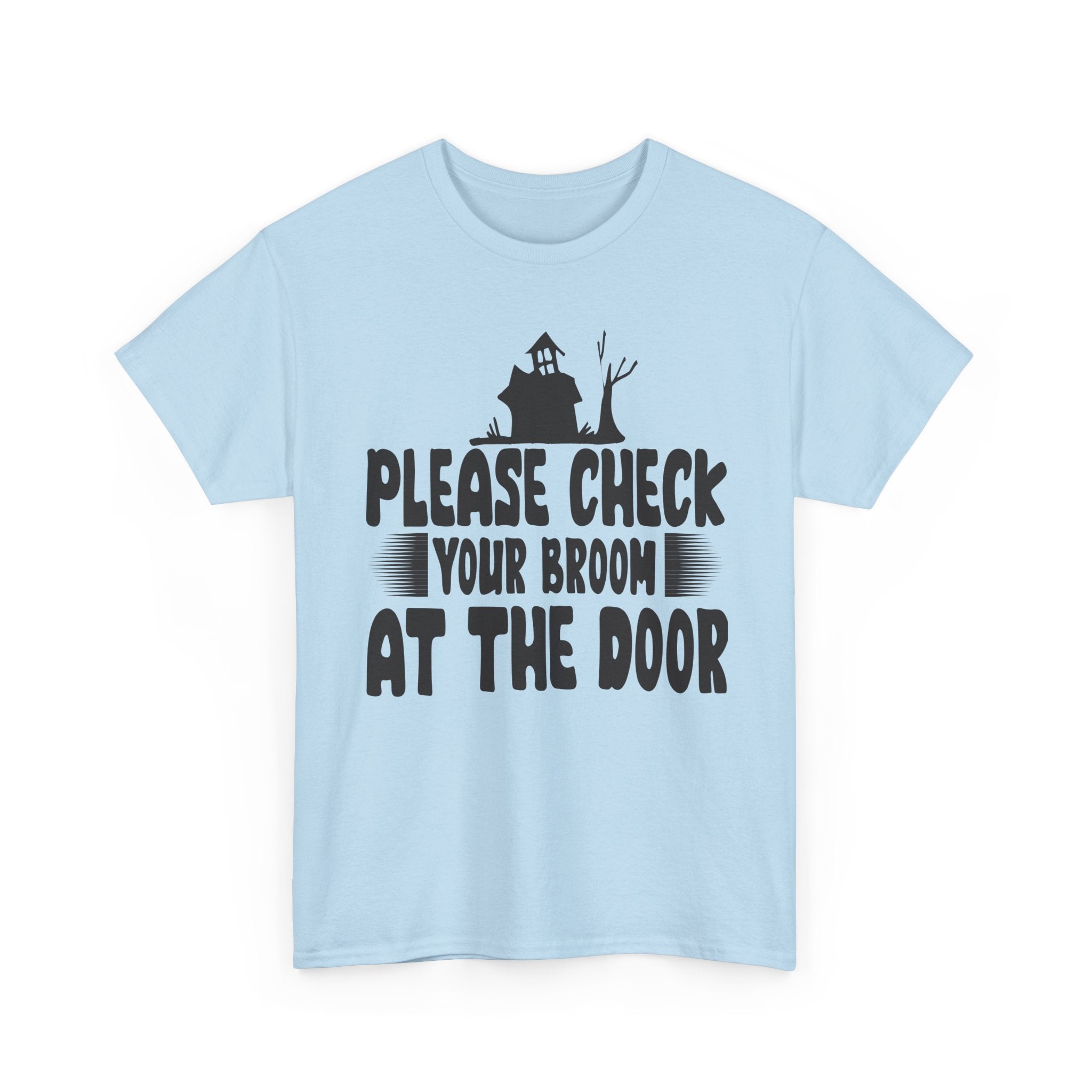 Please Check Your Broom At The Door Tee
